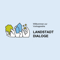 Logo von LANDSTADT BAYERN. Daneben Text: Willkommen zur Vortragsreihe LANDSTADT DIALOGE Logo von LANDSTADT BAYERN. Daneben Text: Willkommen zur Vortragsreihe LANDSTADT DIALOGE